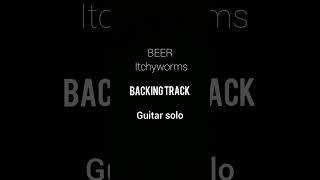 Beer - Itchyworms  (Backingtrack) Guitarsolo