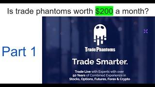 Is the $200 a month Trade Phantoms course worth it? Part-1