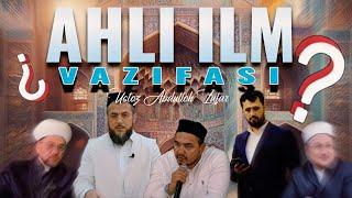 Ahli ilmlar vazifasi.Ustoz Abdulloh Zufar #ahli_ilm