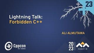 Lightning Talk: Forbidden C++ - Ali Almutawa - CppCon 2023