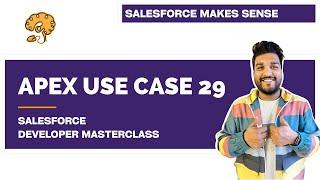 Apex Use Case 29 | Chapter 88 |  Salesforce Developer Masterclass