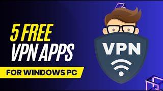 5 Best Free VPN for PC | Windows 11, 10, 8, 7 | Unlimited