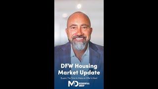 DFW Housing Market Update - Buyers: Make Your Offers Now | M&D Real Estate