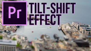 How to make a great looking tilt-shift effect in Premiere Pro