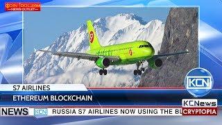 KCN Russian S7 Airlines now uses ethereum blockchain for ticket sale