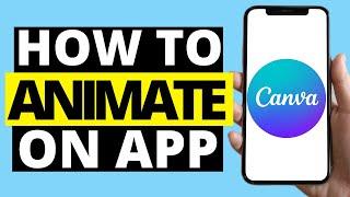 How To Animate On Canva Mobile App