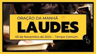 Laudes - 05 de Novembro de 2024| 31ª Semana do Tempo Comum | 3ª Semana do Saltério