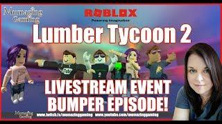 Roblox Lumber Tycoon 2 Livestreaming with Mumazing Gaming!