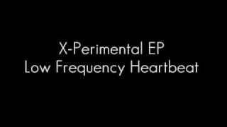 X-Perimental EP - Low Frequency Hearbeat