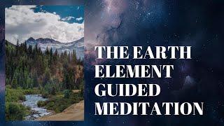 Healing GUIDED MEDITATION Series Connecting to the Element of EARTH