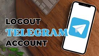 How To Logout Telegram Account