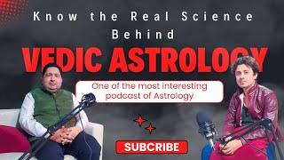 Know The Real Science Behind Vedic Astrology Ft. Pradip Verma | Podcast chat | Astrology Podcast |