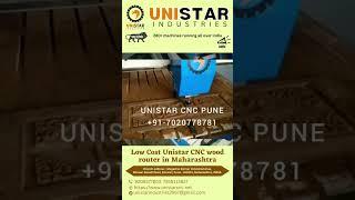 280+ machines running all over india..low cost unistar cnc Wood router in m aharashtra