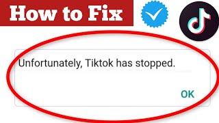 How to Fix TikTok Keeps Stopping error 2021 | Unfortunately TikTok has stopped