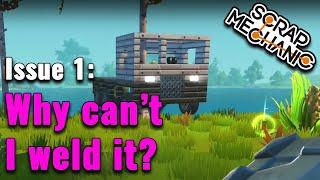 Scrap Mechanic: Survival - Issues - "Welding Issue - Why won't it weld?"