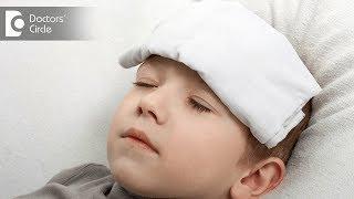 Immediate steps to counter fever in children- Dr. Varsha Saxena