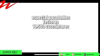 Especial 10.500 suscriptores (pasodobles Festeros (vol 1