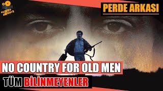 No Country For Old Men (İhtiyarlara Yer Yok) Kamera Arkası Tüm Bilinmeyenler!