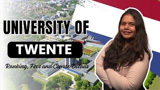 Study At University of Twente In The Netherlands | Complete Guide | Fees, Rankings, & Courses