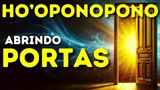 HO'OPONOPONO PARA ABRIR PORTAS EM SUA VIDA - UM MILAGRE SE APROXIMA