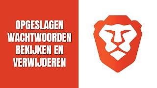 Opgeslagen wachtwoorden bekijken en verwijderen in Brave