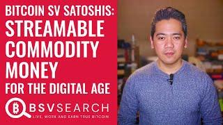 Bitcoin SV (BSV) Satoshis: Streamable Commodity Money for the Digital Age