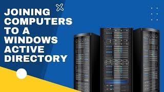 Joining Computers to a Windows Active Directory