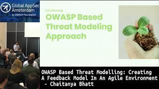 OWASP Based Threat Modelling: Creating A Feedback Model In An Agile Environment - Chaitanya Bhatt