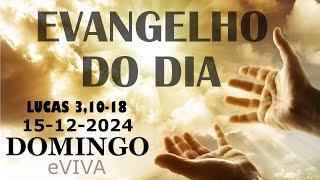 EVANGELHO DO DIA 15/12/2024 Lc 3,10-18 HOMILIA DIÁRIA DE HOJE LITURGIA DIÁRIA eVIVA