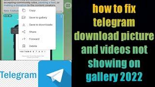 how to fix telegram download picture and videos not showing on gallery 2022