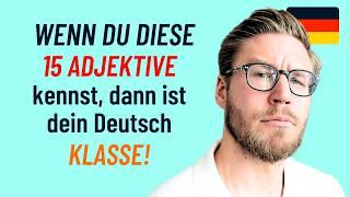 Wenn du diese 15 Adjektive kennst, dann ist dein Deutsch klasse!