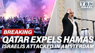 BREAKING: Qatar EXPELS HAMAS Leaders; ANTI-SEMITIC ATTACKS Shock Europe | TBN Israel