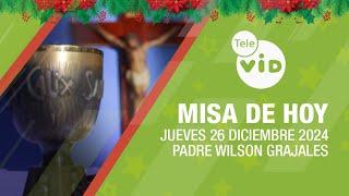 Misa de hoy  Jueves 26 Diciembre de 2024, Padre Wilson Grajales #TeleVID #MisaDeHoy #Misa