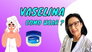 VÁRIAS FORMAS de USAR VASELINA | SURPREENDA com os RESULTADOS !