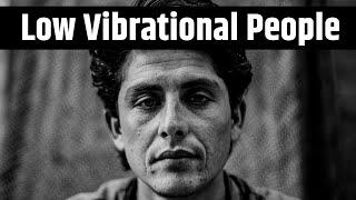 11 Things That Low Vibrational People Do