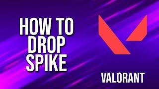 How To Drop Spike Valorant Tutorial