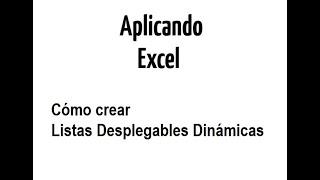 Aplicando Excel | Cómo crear Listas Desplegables Dinámicas