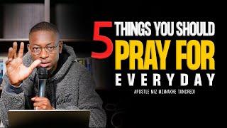 5 things you should pray for everyday | Miz Mzwakhe Tancredi