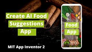 How To Create  a Food Suggestions app Using MIT App Inventor 2