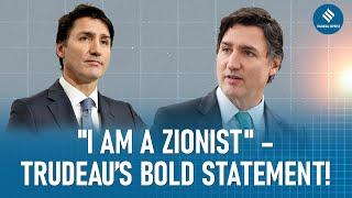 Justin Trudeau Declares ‘I Am a Zionist’ – Sparks Major Debate in Canada!