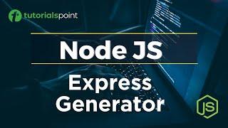 Node JS Express Generator | Express Generator Node JS Tutorial | Tutorialspoint