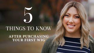 5 things to know after purchasing your first wig