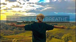 “Let The Earth Breathe”