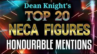 DEAN KNIGHT'S TOP 20 NECA FIGURES. HONOURABLE MENTIONS