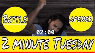 The Beer Gardeners 2 Minute Tuesday Bottle Opener's Episode 1  2 Minute Tuesday