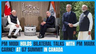 PM Modi holds bilateral talks with PM Mark Carney at G7 Summit in Canada