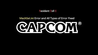 Resident Evil 6 - Mechset.ini Error Solve | Fix 100 % | DIY ft JholWol