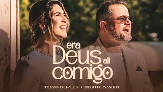 Ticiana de Paula - Era Deus Ali Comigo (Part. Diego Fernandes) #ProjetoRecanto