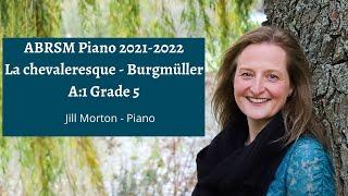 La chevaleresque - Burgmüller, A:1 Grade 5 ABRSM 2021 2022, Jill Morton - Piano