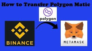 How to Transfer Polygon Matic from Binance to Metamask